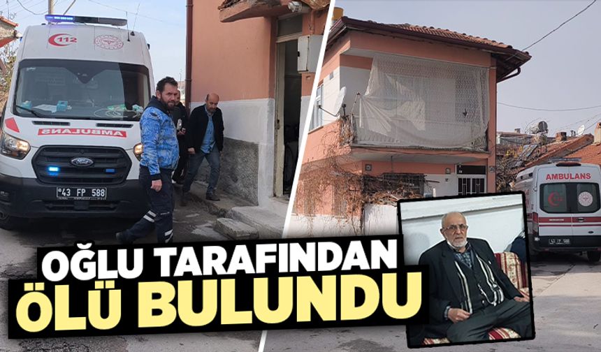 Kütahya’da oğlu babasını evde ölü buldu