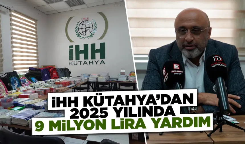 İHH Kütahya’nın 2025 yılı faaliyetleri açıklandı