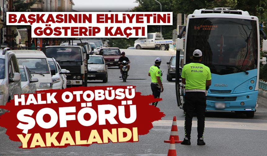 Kütahya’da başkasının ehliyetini gösteren özel halk otobüsü şoförüne ceza