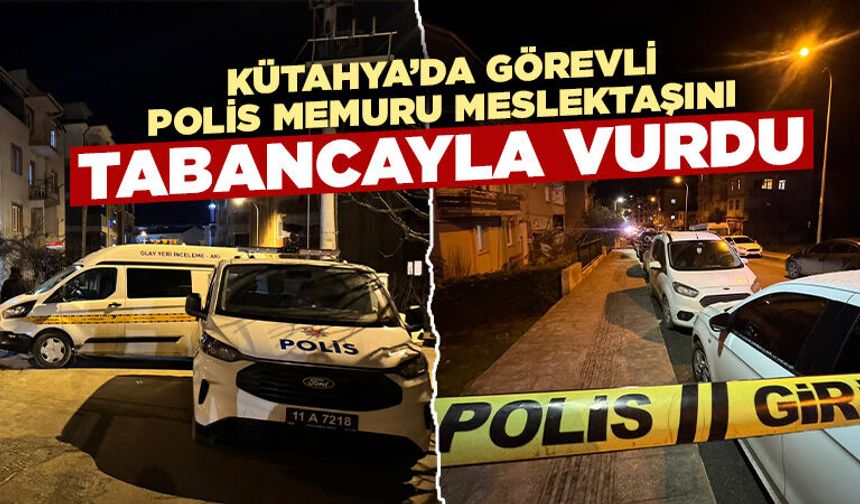 Kütahya’da görevli polis memuru meslektaşını tabancayla vurdu