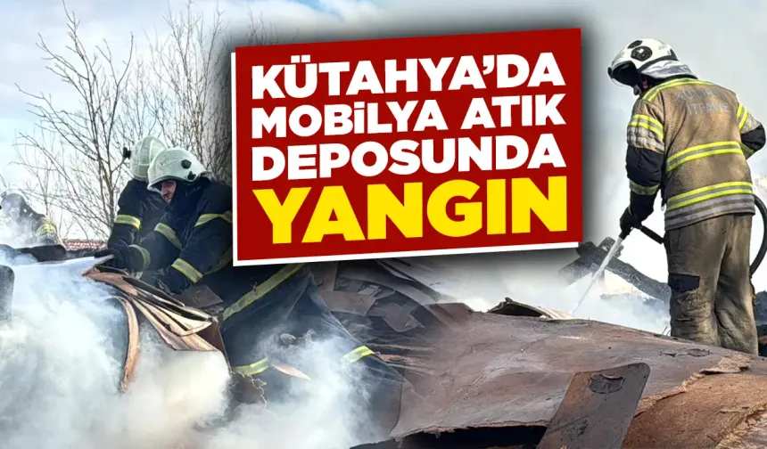Kütahya'da mobilya atık deposunda çıkan yangına müdahale ediliyor