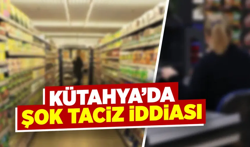 Kütahya’da şok cinsel taciz iddiası