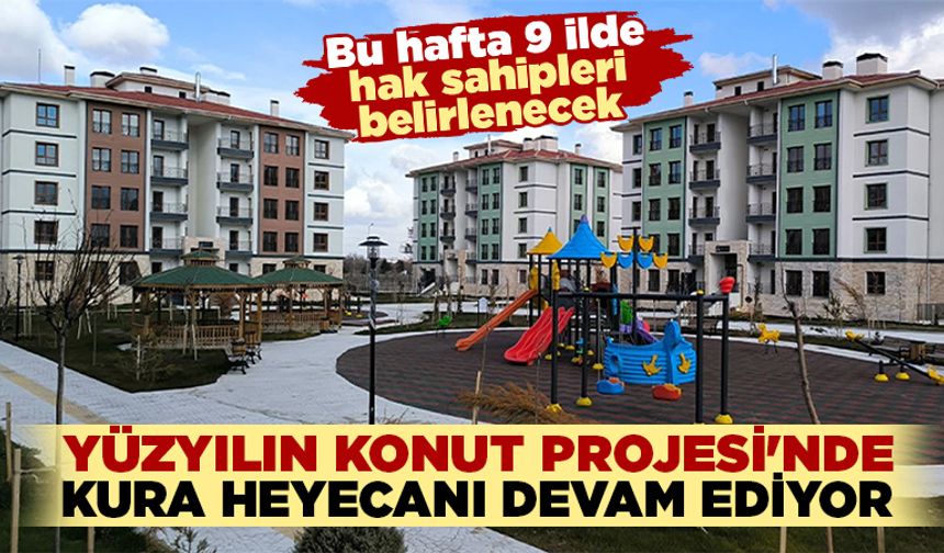 TOKİ kura çekilişlerinde 9 ilde hak sahipleri belirlendi