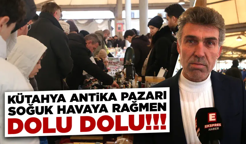 Kütahya Antika Pazarı, 37. kez misafirlerini ağırladı