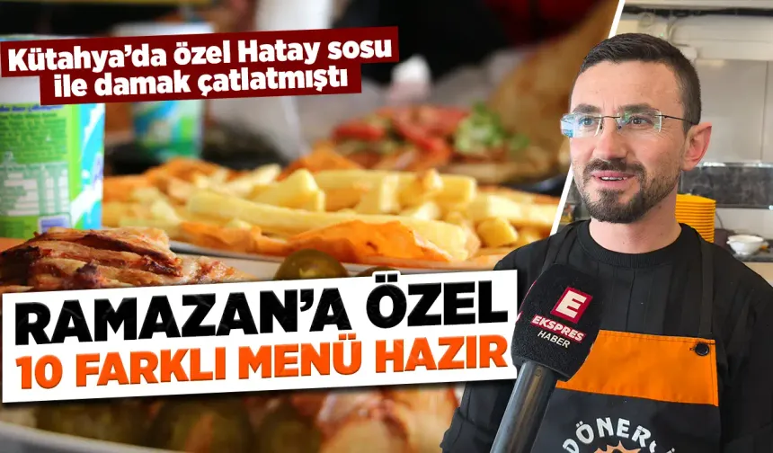 Kütahya Dürümcüsü’nde Ramazan menüleri hazır