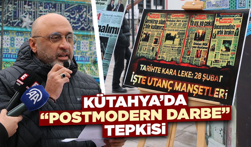 Kütahya’da 28 Şubat tepkisi “Unutmayacağız, unutturmayacağız”
