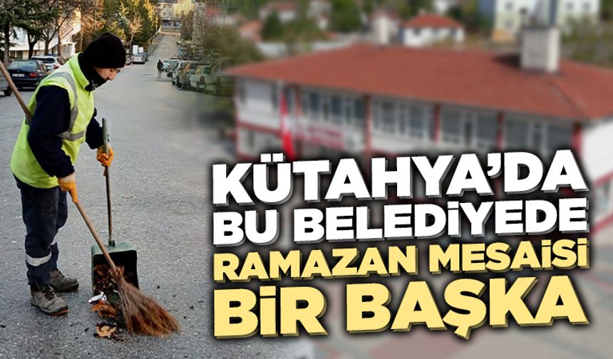 Kütahya’da bir belediyede çalışanlara, Ramazan mesaisi uygulaması