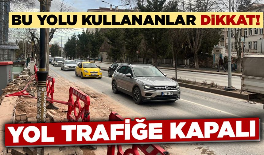 Kütahya’da bu yolu kullanacaklar dikkat, çalışma var