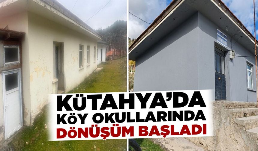 Kütahya’da köy okulları dönüştürülüyor