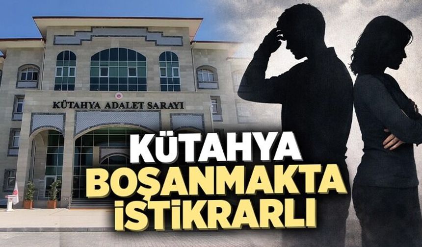 Kütahya’da son yılların boşanma istatistikleri