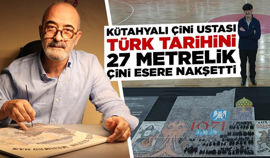 Kütahyalı çini ustası 27 metrelik çini esere Türk tarihini nakşetti