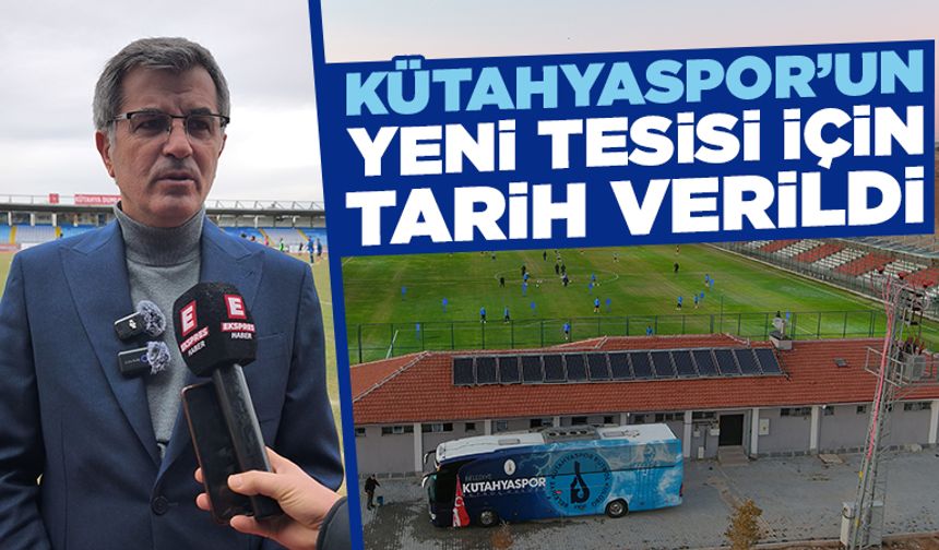 Kütahyaspor Başkan Vekili Aydın, yeni tesis için tarih verdi
