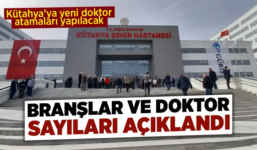 Kütahya’ya yeni hekim atamaları yapılacak