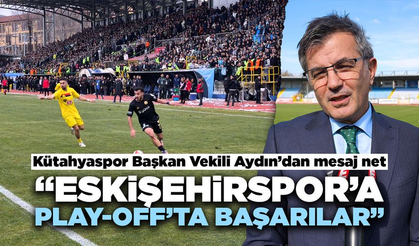 Aydın: Kütahyaspor bu sene şampiyon olacak