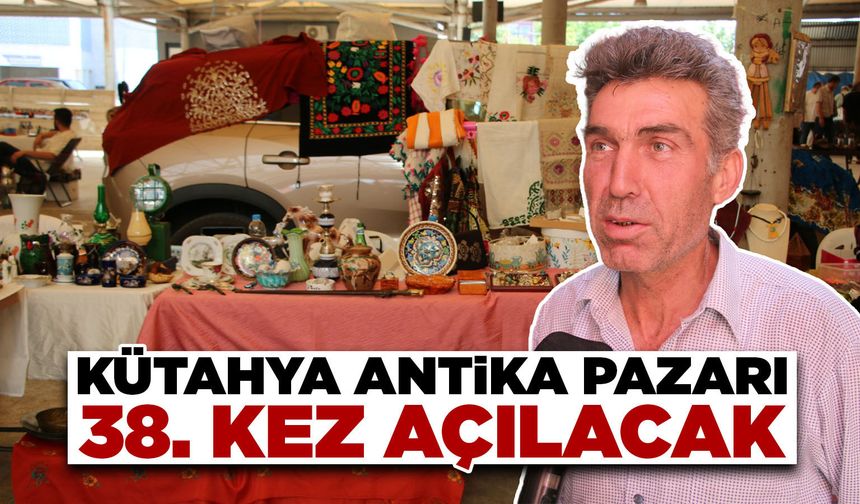 Kütahya Antika Pazarı, 38. kez misafirlerini ağırlayacak
