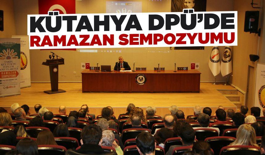 Kütahya DPÜ'de "Ramazan Sempozyumu" yapıldı