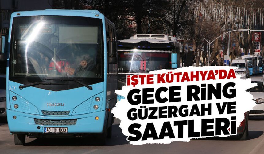 Kütahya’da gece yolda kalmak yok