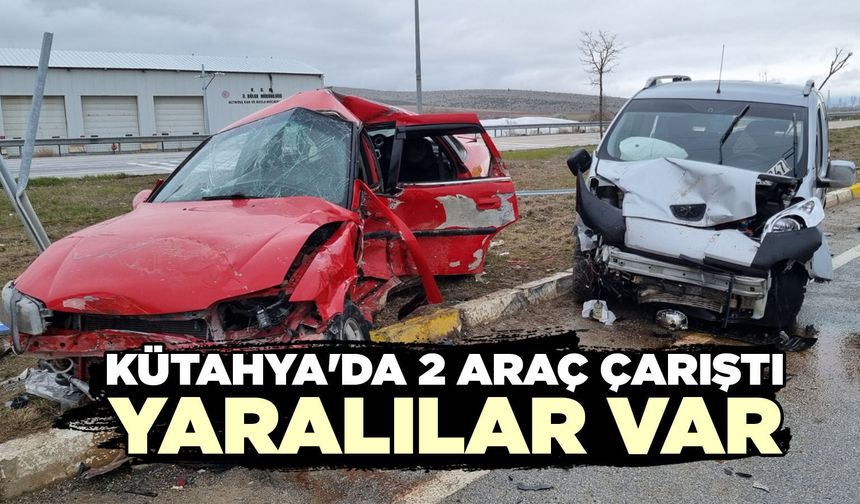 Kütahya'da iki araç çarpıştı, yaralılar var