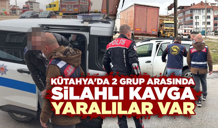 Kütahya'da iki grup arasında silahlı kavga