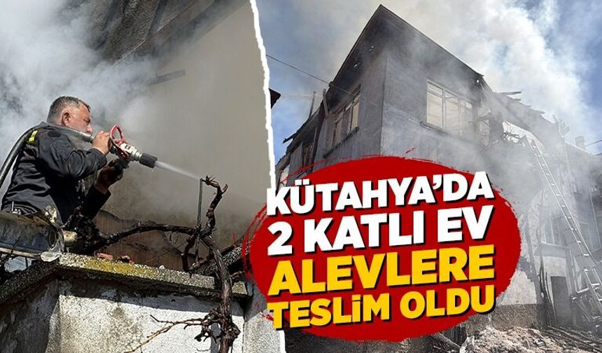 Kütahya’da iki katlı ev yangında kullanılamaz hale geldi