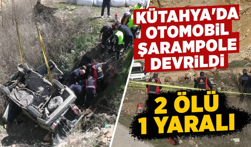 Kütahya'da otomobil şarampole devrildi: 2 ölü, 1 yaralı