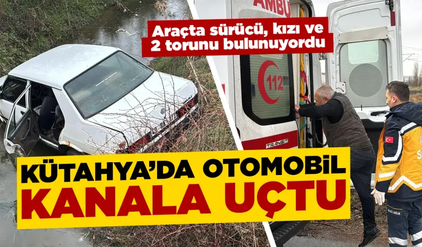 Kütahya'da otomobil sulama kanalına uçtu
