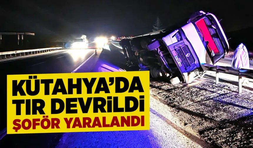Kütahya’da sebze yüklü tır devrildi, şoför yaralı