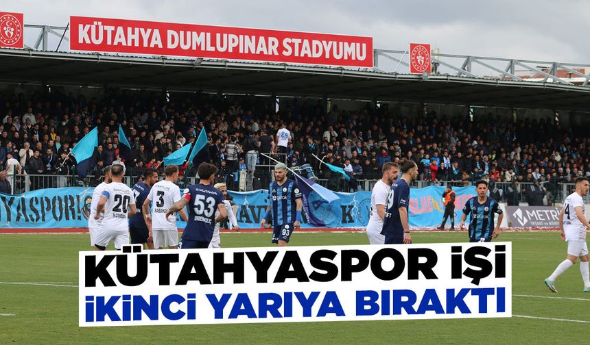 Kütahyaspor evinde ilk yarıyı golsüz kapattı