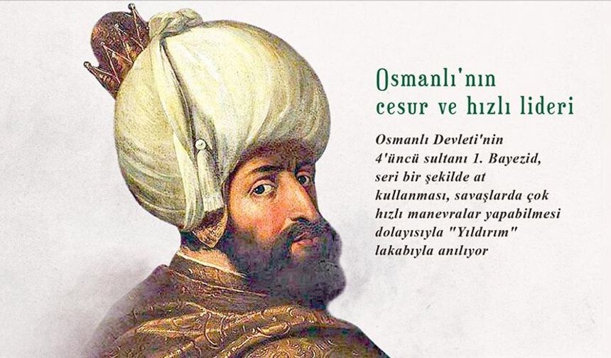 Osmanlı’nın savaşçı sultanı: Yıldırım Bayezid