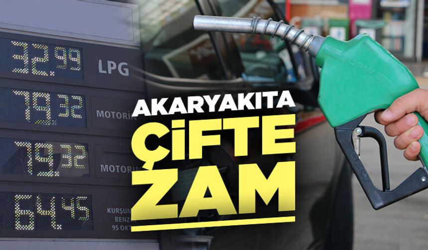 Akaryakıta çifte zam geliyor