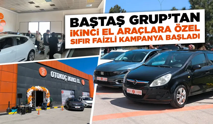 Kütahya Baştaş Grup’ta ikinci el araçlarda büyük kampanya