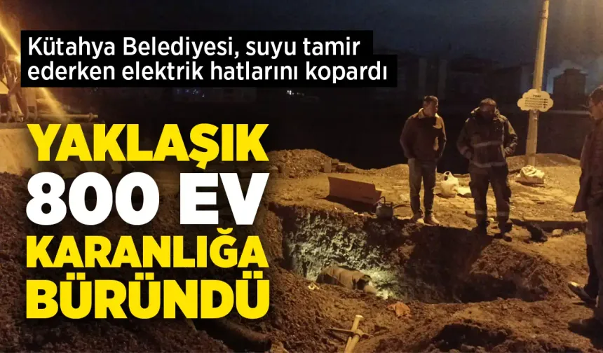 Kütahya Belediyesi suyu tamir ederken, elektriğin kesilmesine neden oldu