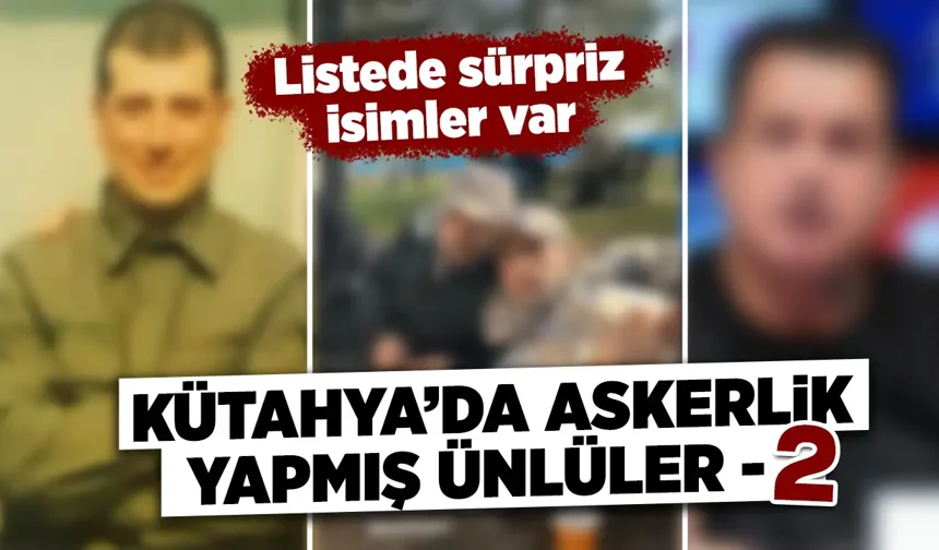 Kütahya'da askerlik yapmış ünlüler - 2