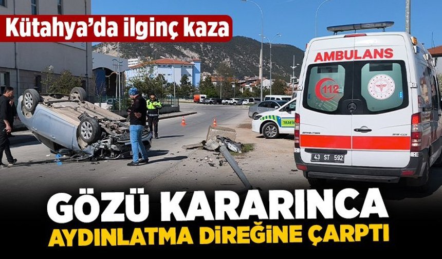 Kütahya’da aydınlatma direğine çarpan otomobil takla attı