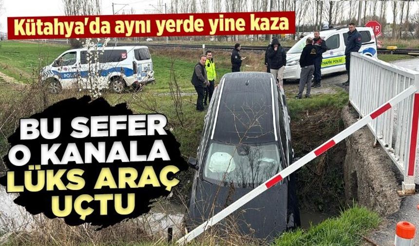 Kütahya'da aynı sulama kanalına bu sefer lüks araç uçtu