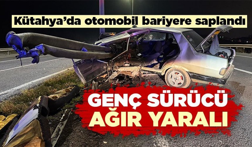 Kütahya'da bariyere saplanan otomobil sürücüsü ağır yaralandı