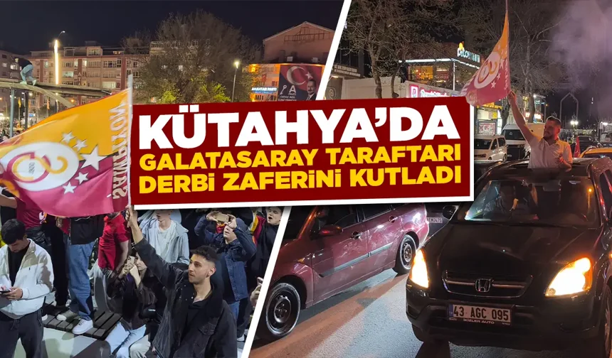 Kütahya’da Galatasaray taraftarı derbi zaferini kutladı