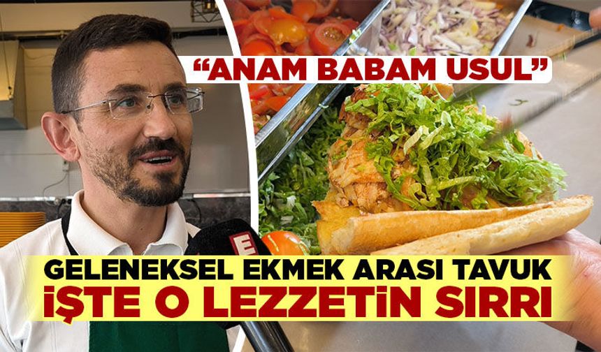 Kütahya’da geleneksel ekmek arası tavuk dönerin sırrını anlattı