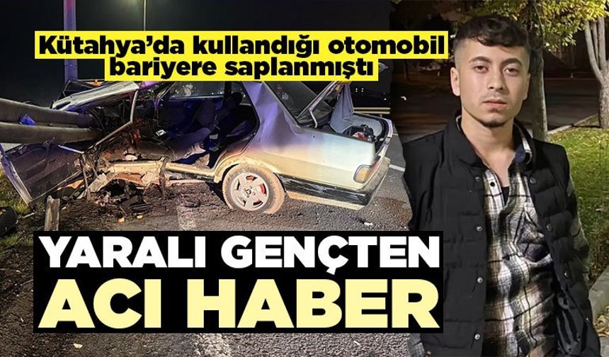 Kütahya'da kazada ağır yaralanan genç hastanede öldü