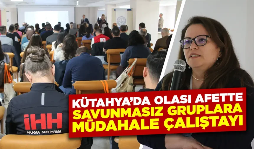 Kütahya'da olası afet ve çözüm yolları konuşuldu