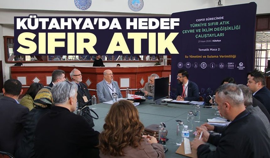 Kütahya’da Sıfır Atık çalıştayı gerçekleştirildi