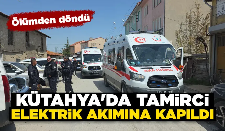 Kütahya'da tamirci elektrik akımına kapıldı