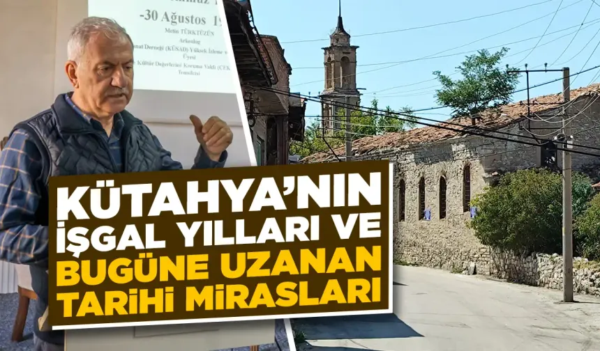 Kütahya’nın işgal yılları ve kültürel mirası konuşuldu