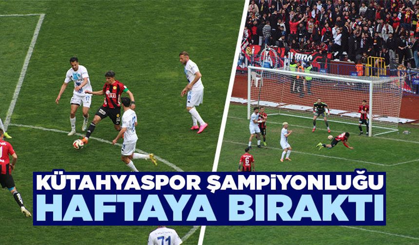 Kütahyaspor şampiyonluğu haftaya bıraktı