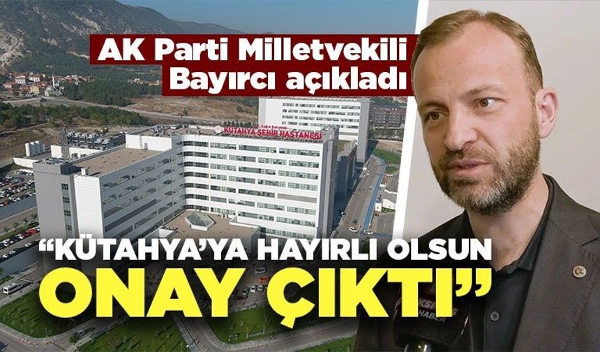 Kütahya’ya yeni hastane için onay çıktı, işte detaylar
