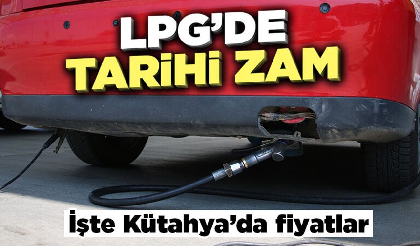 LPG’ye rekor zam: Gece yarısı tabelalar değişti