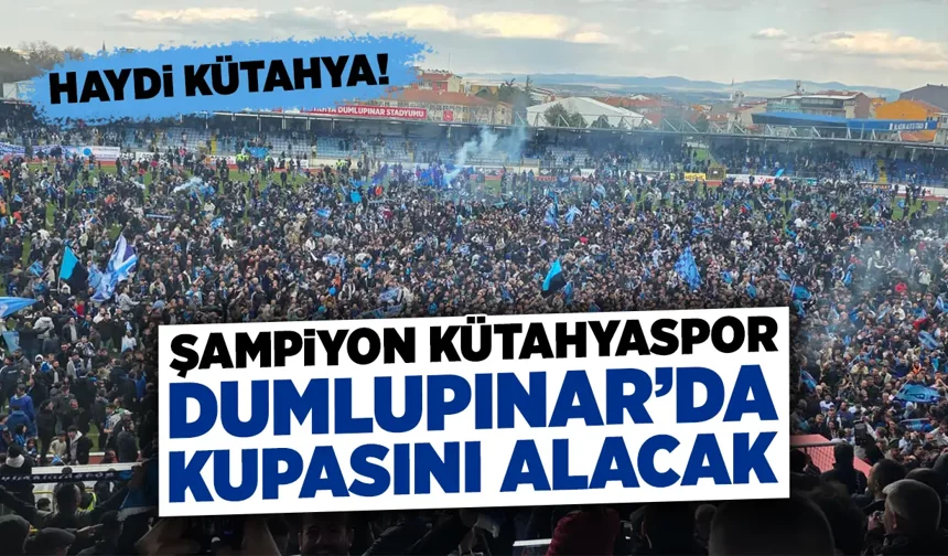 Şampiyon Kütahyaspor, son maçında sahaya çıkıyor