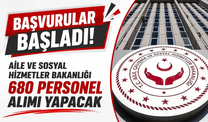 Aile ve Sosyal Hizmetler Bakanlığı 680 sözleşmeli personel alacak