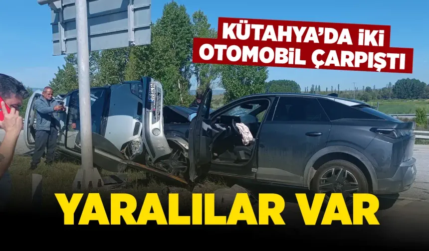 Kütahya’da iki otomobil çarpıştı, yaralılar var