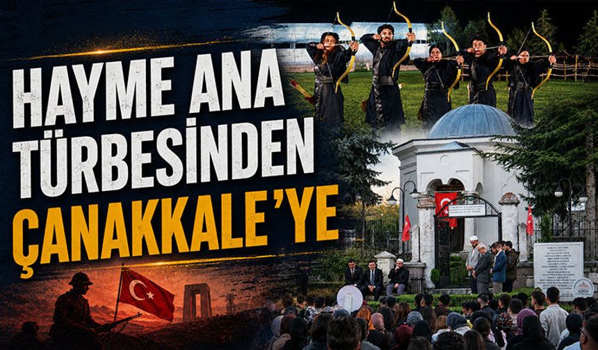 “Kuruluştan Çanakkale’ye Tarih ve Medeniyet Gezisi” Hayme Ana Türbesi’nde başladı
